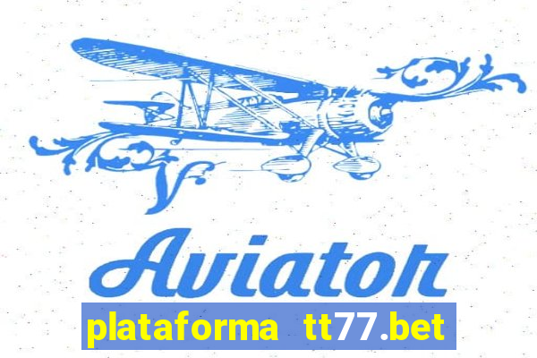 plataforma tt77.bet paga mesmo